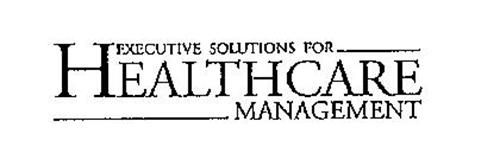 EXECUTIVE SOLUTIONS FOR HEALTHCARE MANAGEMENT