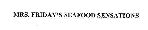 MRS. FRIDAY'S SEAFOOD SENSATIONS