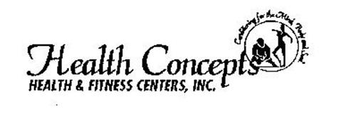 HEALTH CONCEPTS HEALTH & FITNESS CENTERS, INC. CONDITIONING FOR THE MIND, BODY AND SOUL