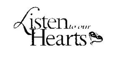 LISTEN TO OUR HEARTS