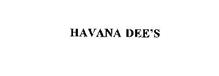 HAVANA DEE