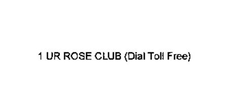 1 UR ROSE CLUB (DIAL TOLL FREE)