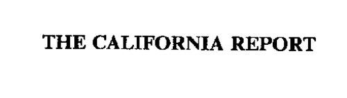 THE CALIFORNIA REPORT