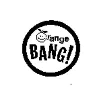 ORANGE BANG!