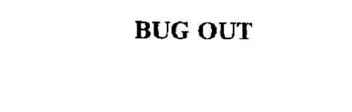 BUG OUT