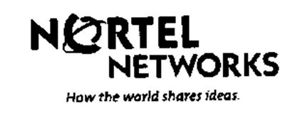 NORTEL NETWORKS HOW THE WORLD SHARES IDEAS.