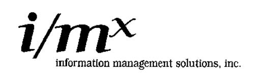 I/MX INFORMATION MANAGEMENT SOLUTIONS, INC.