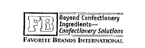 FBI BEYOND CONFECTIONERY INGREDIENTS - CONFECTIONERY SOLUTIONS FAVORITE BRANDS INTERNATIONAL