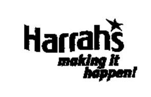HARRAH'S MAKING IT HAPPEN!