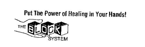 PUT THE POWER OF HEALING IN YOUR HANDS THE BLOCK SYSTEM