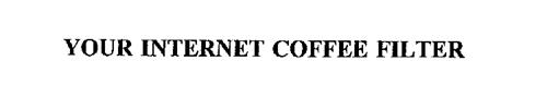 YOUR INTERNET COFFEE FILTER