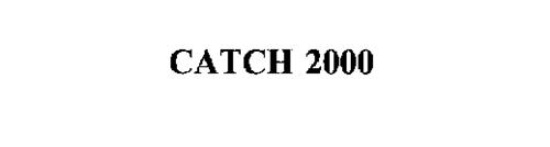 CATCH 2000