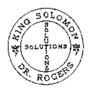 KING SOLOMON DR. ROGERS SOLUTIONS