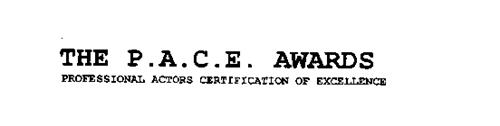 THE P.A.C.E. AWARDS PROFESSIONAL ACTORS CERTIFICATION OF EXCELLENCE