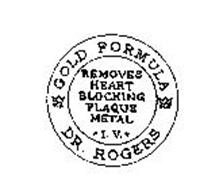 DR. ROGERS GOLD FORMULA REMOVES HEART BLOCKING PLAQUE METAL I.V.