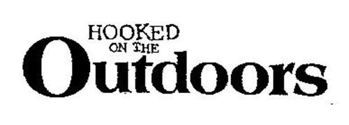 HOOKED ON THE OUTDOORS