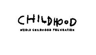 CHILDHOOD WORLD CHILDHOOD FOUNDATION