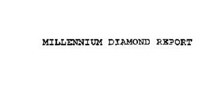 MILLENNIUM DIAMOND REPORT