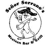 SENOR SERRANO'S MEXICAN BAR & GRILL