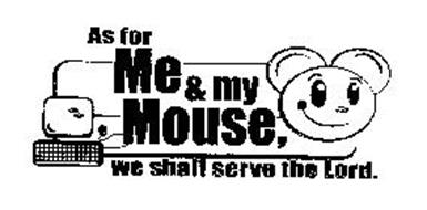 AS FOR ME AND MY MOUSE, WE SHALL SERVE THE LORD.