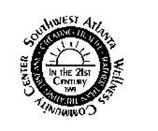 SOUTHWEST ATLANTA WELLNESS COMMUNITY CENTER CREATING HEALTH RATHER THAN TREATING DISEASE IN THE 21ST CENTURY 1999