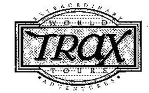 TRAX WORLD TOURS EXTRAORDINARY ADVENTURES