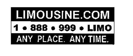 LIMOUSINE.COM 1 * 888 * 999 * LIMO ANY PLACE. ANY TIME