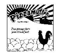 PIZZAMUFF'N FOR BREAKFAST PUT PIZZAZZ INTO YOUR BREAKFAST!