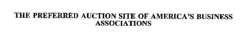THE PREFERRED AUCTION SITE OF AMERICA'S BUSINESS ASSOCIATIONS