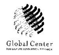 GLOBAL CENTER FOR DISPUTE RESOLUTION RESEARCH