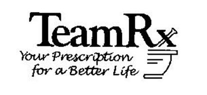 TEAMRX YOUR PRESCRIPTION FOR A BETTER LIFE