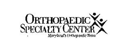 ORTHOPAEDIC SPECIALITY CENTER MARYLAND'S ORTHOPAEDIC TEAM
