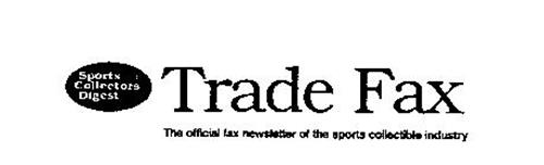 TRADE FAX SPORTS COLLECTORS DIGEST THE OFFICIAL FAX NEWSLETTER OF THE SPORTS COLLECTIBLE INDUSTRY SPORTS COLLECTORS DIGEST VOICE FOR THE HOBBY