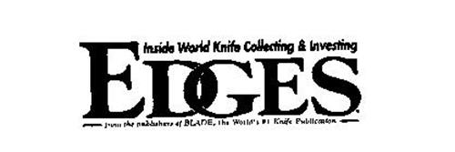 EDGES: INSIDE WORLD KNIFE COLLECTING & INVESTING FROM THE PUBLISHERS OF BLADE, THE WORLD'S # 1KNIFE PUBLICATION