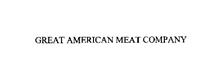 GREAT AMERICAN MEAT COMPANY