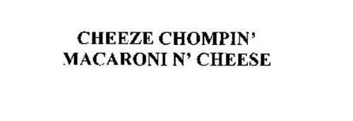 CHEEZE CHOMPIN' MACARONI N' CHEESE