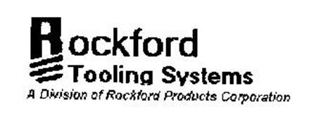 ROCKFORD TOOLING SYSTEMS A DVISION OF ROCKFORD PRODUCTS CORPORATION