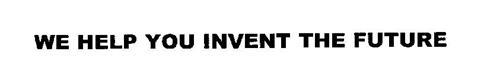 WE HELP YOU INVENT THE FUTURE
