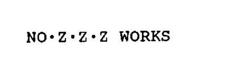 NO Z Z Z WORKS