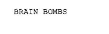 BRAIN BOMBS