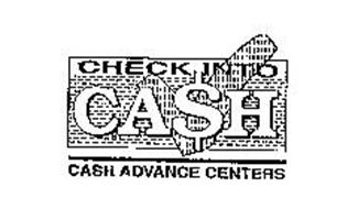 CHECK INTO CA$H CASH ADVANCE CENTERS