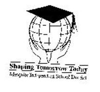 SHAPING TOMORROW TODAY MESQUITE INDEPENDENT SCHOOL DISTRICT
