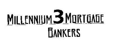 MILLENNIUM3MORTGAGE BANKERS
