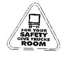 FOR YOUR SAFETY GIVE TRUCKS ROOM