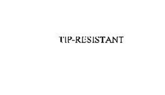 TIP-RESISTANT