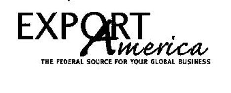EXPORT AMERICA THE FEDERAL SOURCE FOR YOUR GLOBAL BUSINESS