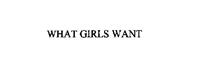 WHAT GIRLS WANT