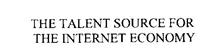 THE TALENT SOURCE FOR THE INTERNET ECONOMY