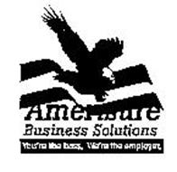AMERISURE BUSINESS SOLUTIONS YOU'RE THE BOSS.  WE'RE THE EMPLOYER.