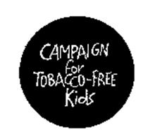 CAMPAIGN FOR TOBACCO- FREE KIDS
